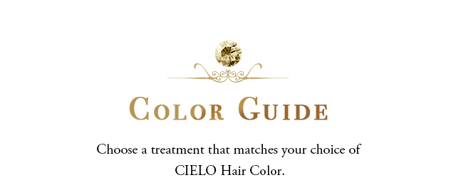Color Guide Choose a treatment that matches your choice of CIELO Hair Color.