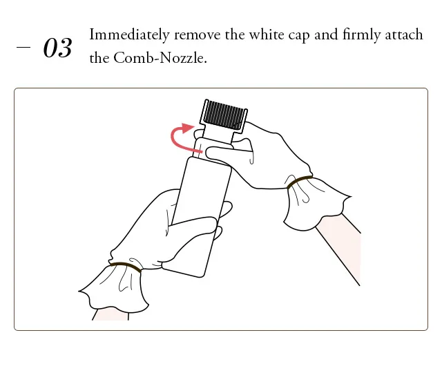 3  Immediately remove the white cap and firmly attach the Comb-Nozzle.