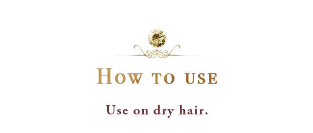 How to use Use on dry hair.